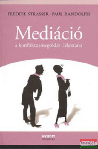 Freddie Strasser, Paul Randolph  - Mediáció - a konfliktusmegoldás lélektana