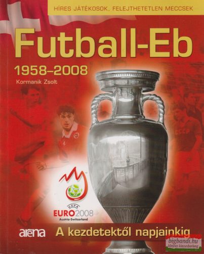 Kormanik Zsolt - Futball-Eb ​1958–2008 - A kezdetektől napjainkig