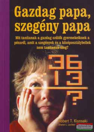 Robert T. Kiyosaki - Gazdag papa, szegény papa 