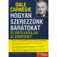 Dale Carnegie - Hogyan szerezzünk barátokat és befolyásoljuk az embereket - Sikerkalauz 1