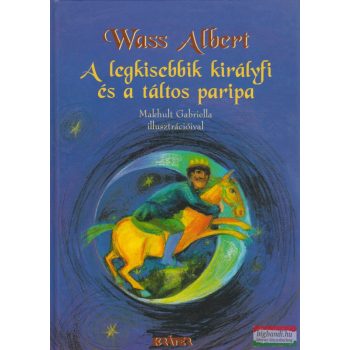 Wass Albert - A legkisebbik királyfi és a táltos paripa 