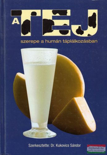 Dr. Kukovics Sándor szerk. - A tej szerepe a humán táplálkozásban