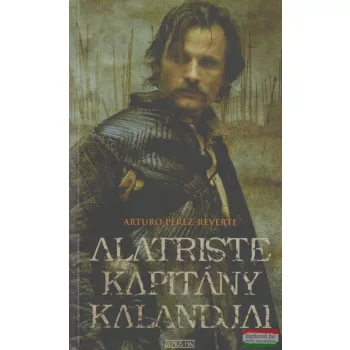 Arturo Pérez-Reverte - Alatriste kapitány kalandjai