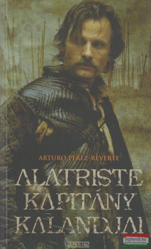 Arturo Pérez-Reverte - Alatriste kapitány kalandjai