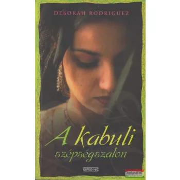 Deborah Rodriguez, Kristin Ohlson - A kabuli szépségszalon