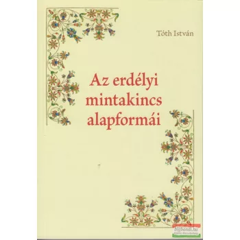 Tóth István - Az erdélyi mintakincs alapformái 