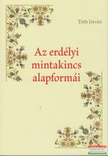 Tóth István - Az erdélyi mintakincs alapformái 