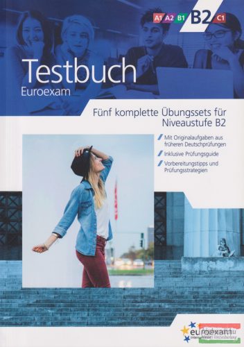 Testbuch Euroexam B2 - Fünf komplette Übungstests für Niveaustufe B2