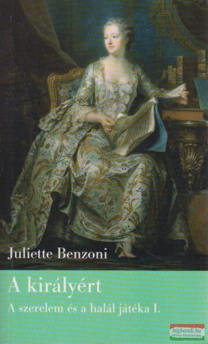 Juliette Benzoni - A királyért