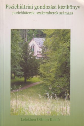 Pszichiátriai gondozási kézikönyv - Pszichiáterek, szakemberek számára