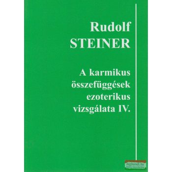   Rudolf Steiner - A karmikus összefüggések ezoterikus vizsgálata IV.