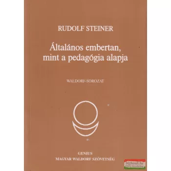   Rudolf Steiner - Általános embertan, mint a pedagógia alapja