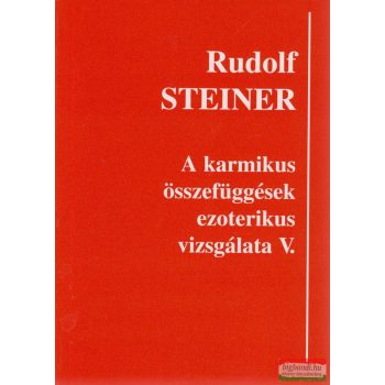   Rudolf Steiner - A karmikus összefüggések ezoterikus vizsgálata V. 