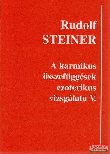 Rudolf Steiner - A karmikus összefüggések ezoterikus vizsgálata V. 