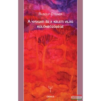   Rudolf Steiner - A nyugati és a keleti világ különbözősége 2. kiadás