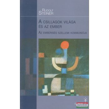 Rudolf Steiner - A csillagok világa és az ember