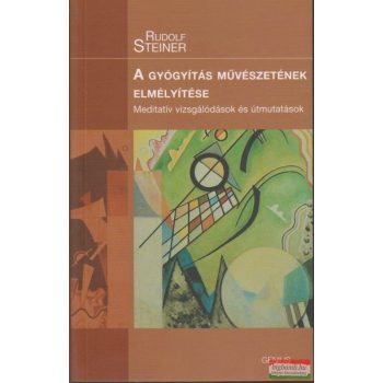   Rudolf Steiner - A gyógyítás művészetének elmélyítése