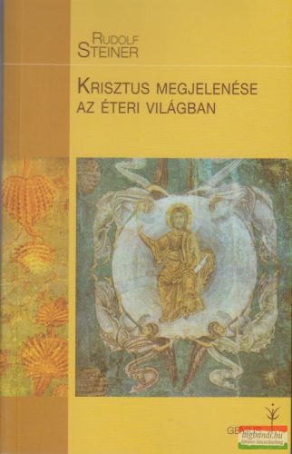 Rudolf Steiner - Krisztus megjelenése az éteri világban