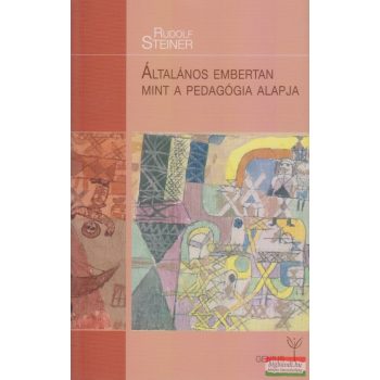   Rudolf Steiner - Általános embertan mint a pedagógia alapja