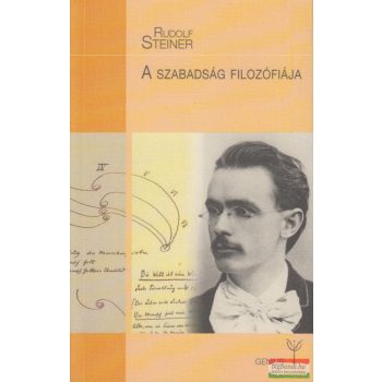 Rudolf Steiner - A szabadság filozófiája