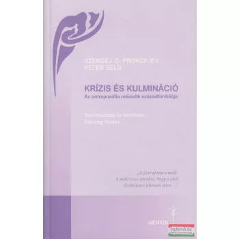   Szergej O. Prokofjev, Peter Selg - Krízis és kulmináció - Az antropozófia második századfordulója