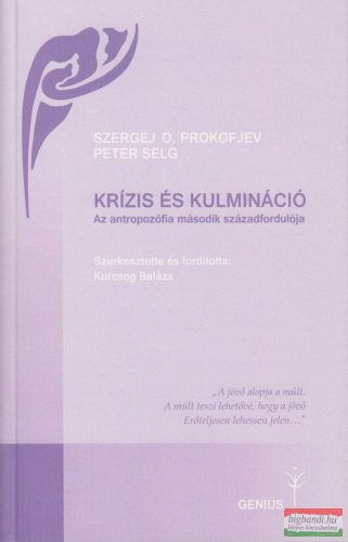 Szergej O. Prokofjev, Peter Selg - Krízis és kulmináció - Az antropozófia második századfordulója