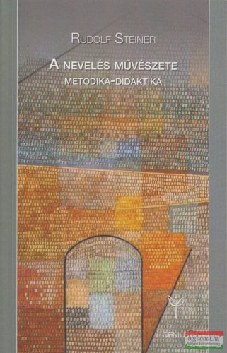 Rudolf Steiner - A nevelés Művészete - Metodika-didaktika 2. kiadás