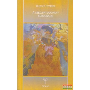 Rudolf Steiner - A szellemtudomány körvonalai