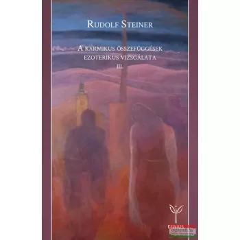  Rudolf Steiner - A karmikus összefüggések ezoterikus vizsgálata III.