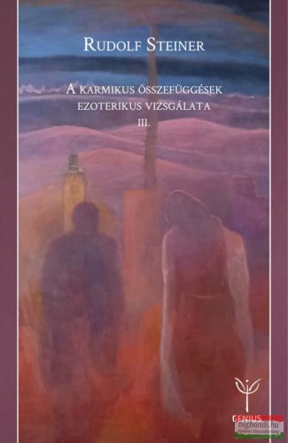 Rudolf Steiner - A karmikus összefüggések ezoterikus vizsgálata III.