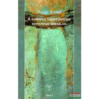   Rudolf Steiner - A karmikus összefüggések ezoterikus vizsgálata IV.