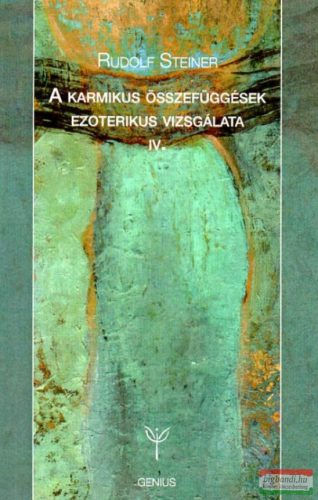 Rudolf Steiner - A karmikus összefüggések ezoterikus vizsgálata IV.