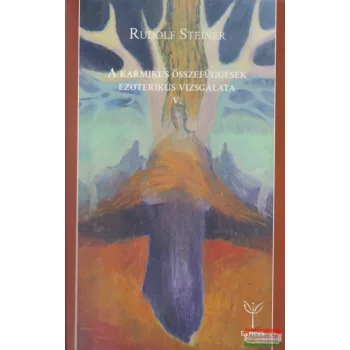   Rudolf Steiner - A karmikus összefüggések ezoterikus vizsgálata V.