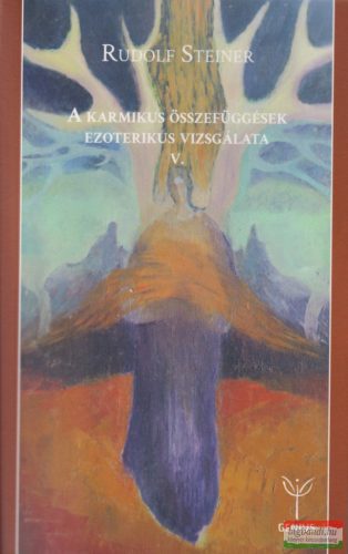 Rudolf Steiner - A karmikus összefüggések ezoterikus vizsgálata V.