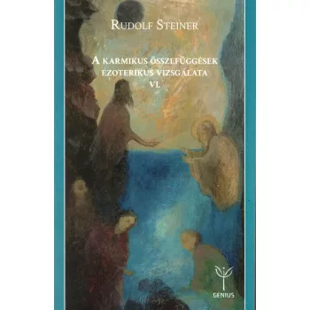   Rudolf Steiner - A karmikus összefüggések ezoterikus vizsgálata VI.