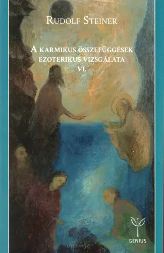 Rudolf Steiner - A karmikus összefüggések ezoterikus vizsgálata VI.