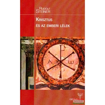Rudolf Steiner - Krisztus és az emberi lélek 