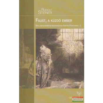 Rudolf Steiner - Faust, a küzdő ember