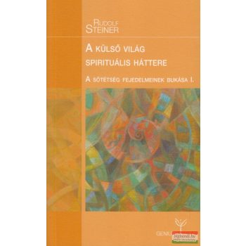 Rudolf Steiner - A külső világ spirituális háttere 