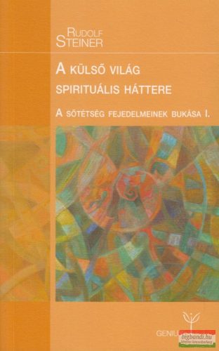 Rudolf Steiner - A külső világ spirituális háttere 