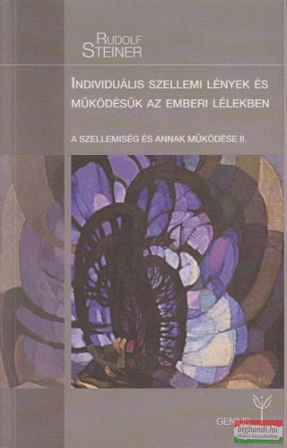 Rudolf Steiner - Individuális szellemi lények és működésük az emberi lélekben