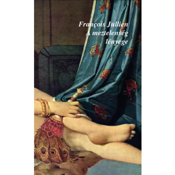 Francois Jullien - A meztelenség lényege 