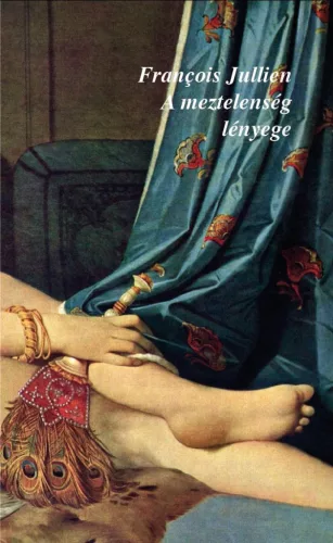 Francois Jullien - A meztelenség lényege 