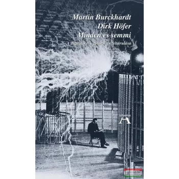 Martin Burckhardt - Dirk Höfer - Minden és semmi