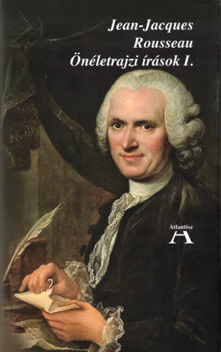 Jean-Jacques Rousseau - Önéletrajzi írások I.