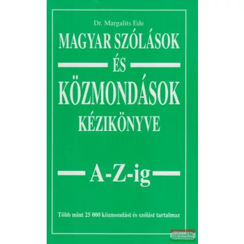   Dr. Margalits Ede - Magyar szólások és közmondások kézikönyve A-Z-ig