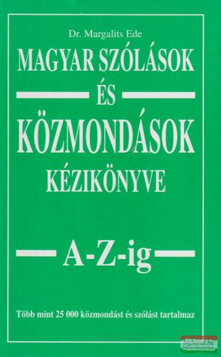 Dr. Margalits Ede - Magyar szólások és közmondások kézikönyve A-Z-ig