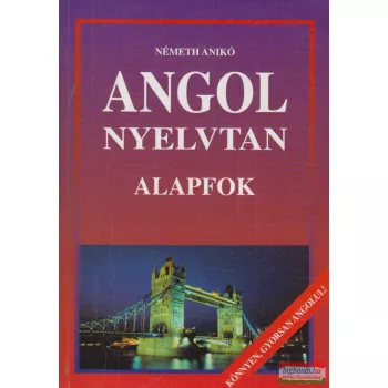 Németh Anikó - Angol nyelvtan - Alapfok