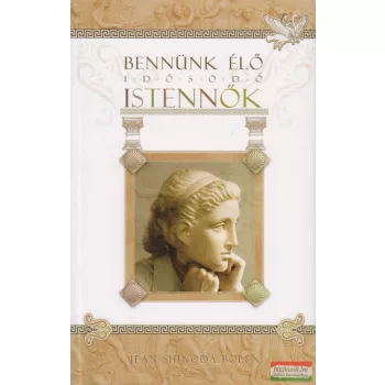 Jean Shinoda Bolen - Bennünk élő idősödő istennők