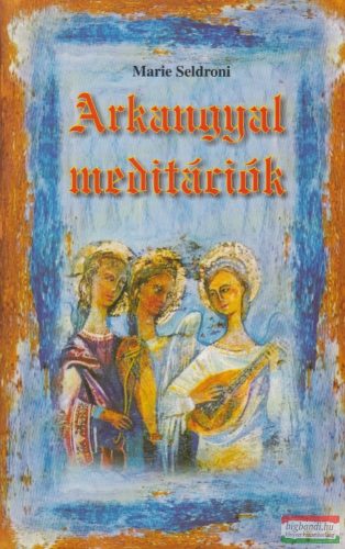 Marie Seldroni - Arkangyal-meditációk